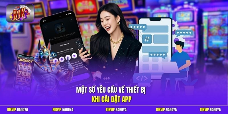 Một số yêu cầu về thiết bị khi cài đặt app
