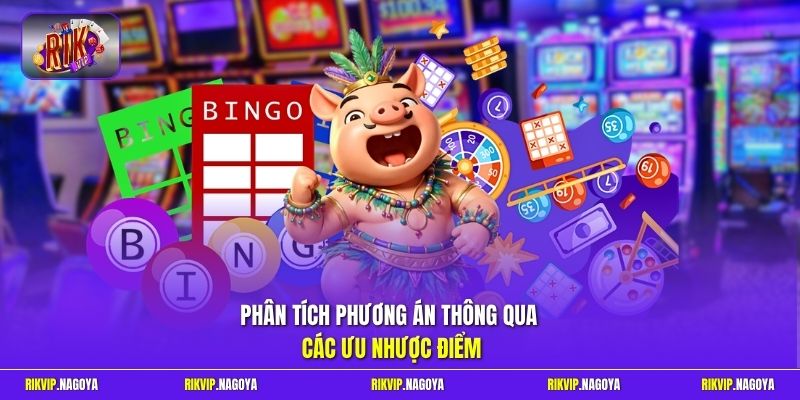 Phân tích phương án thông qua các ưu nhược điểm