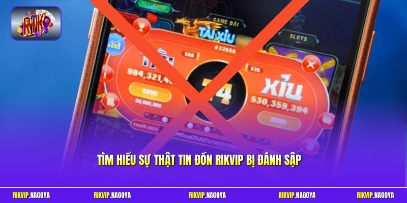 Tìm hiểu sự thật tin đồn Rikvip bị đánh sập