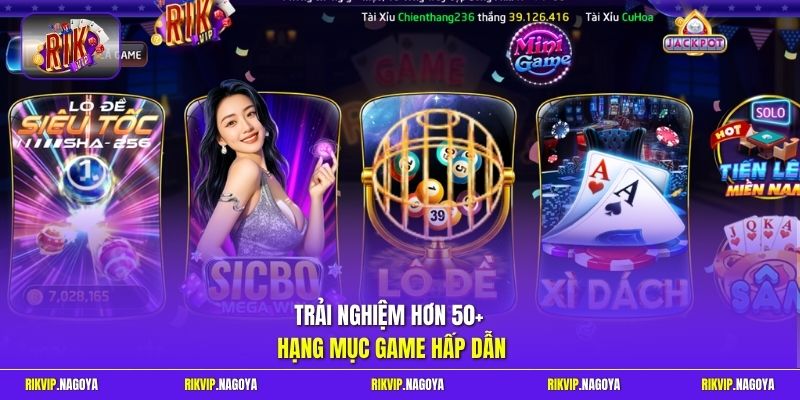 Trải nghiệm hơn 50+ hạng mục game hấp dẫn